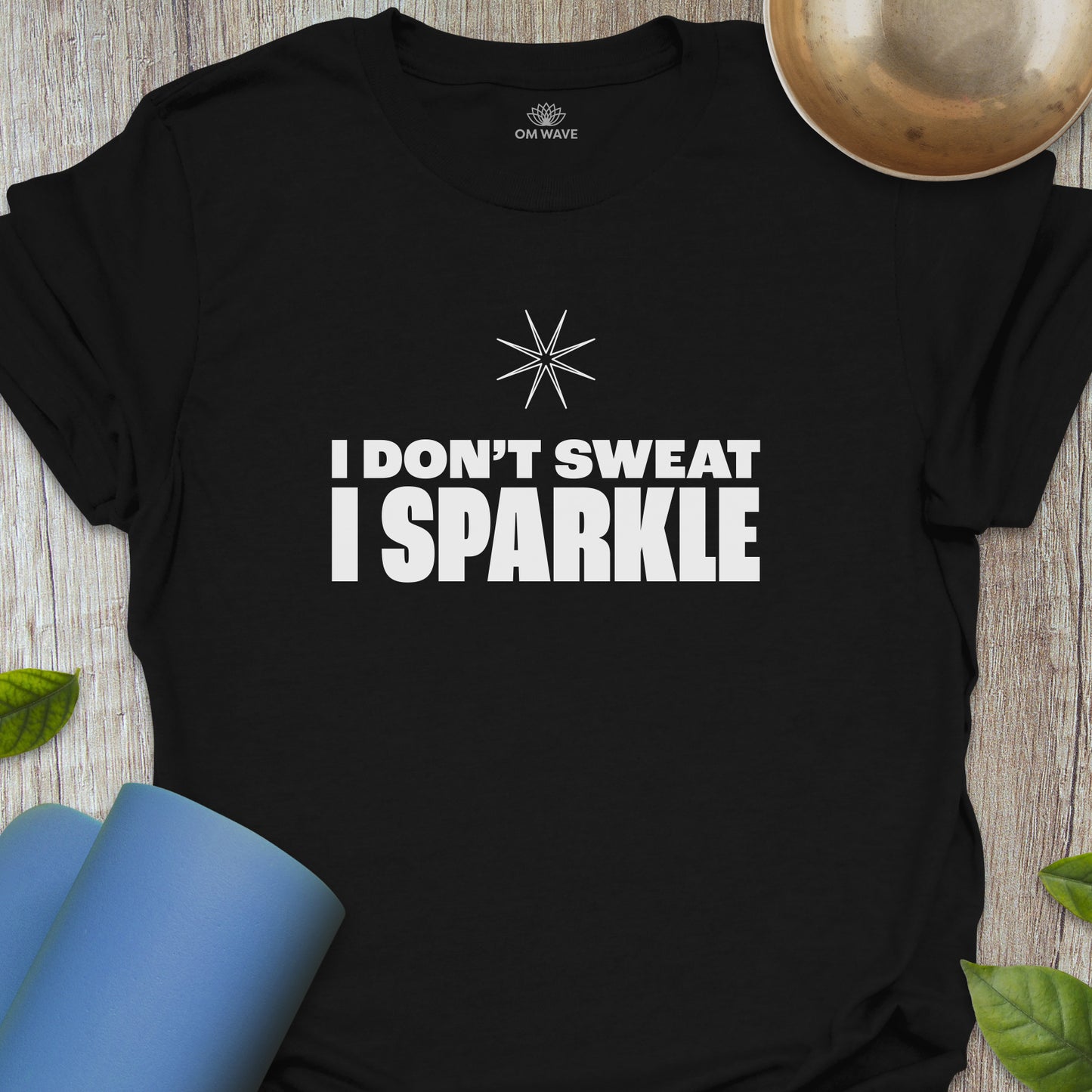 I don't sweat I sparkle