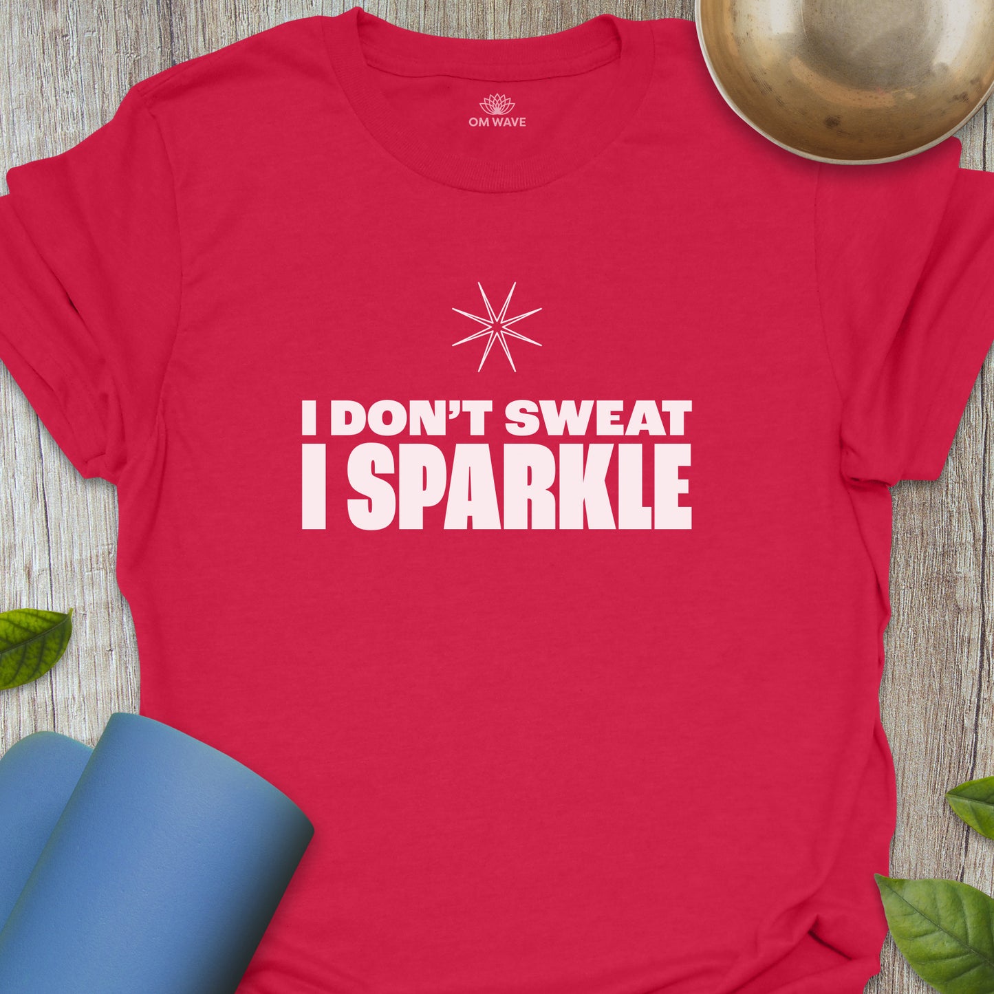 I don't sweat I sparkle