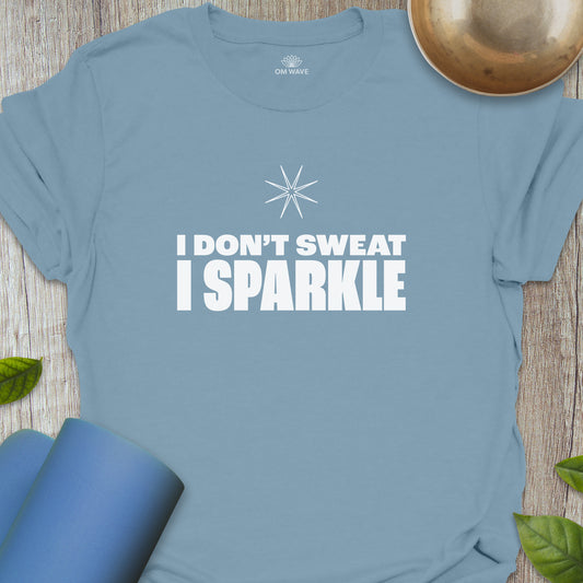 I don't sweat I sparkle