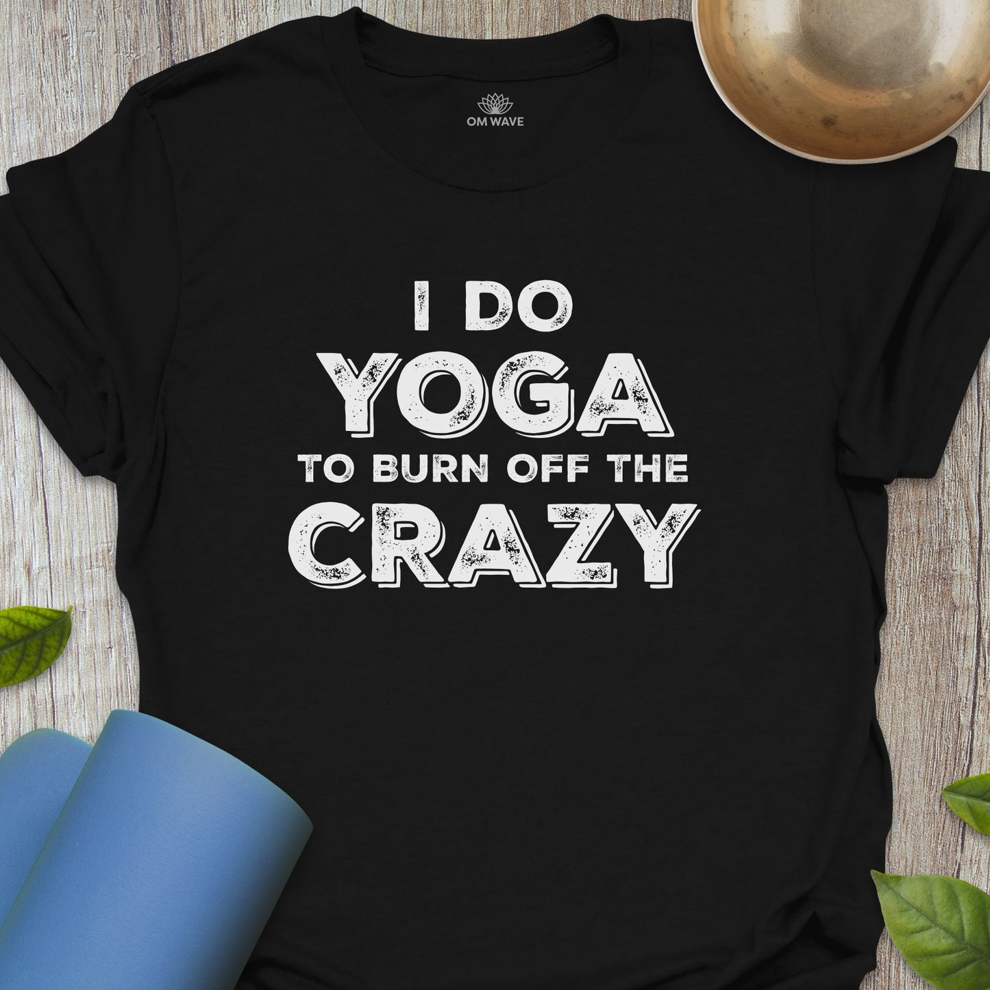 I do yoga to burn off the crazy