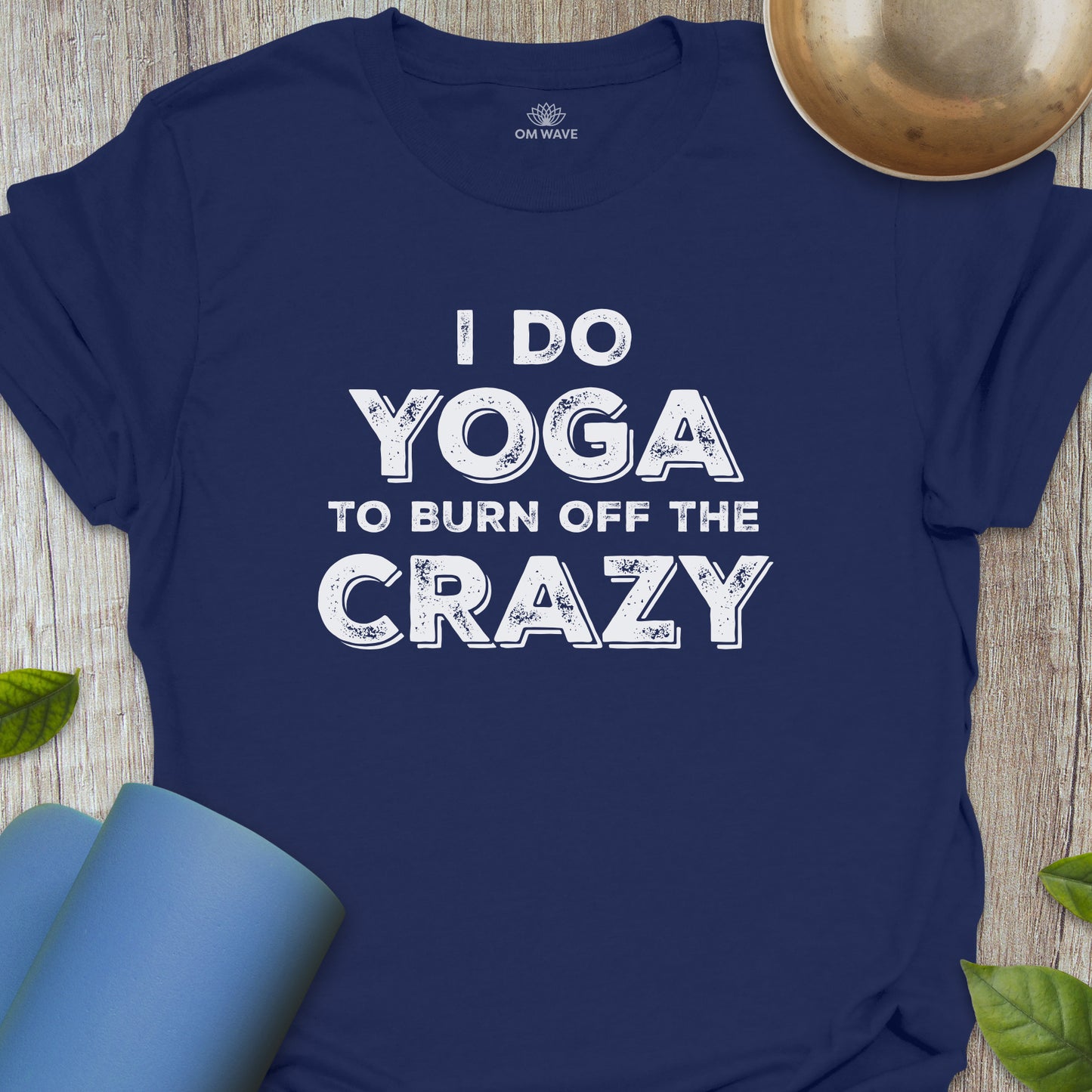 I do yoga to burn off the crazy