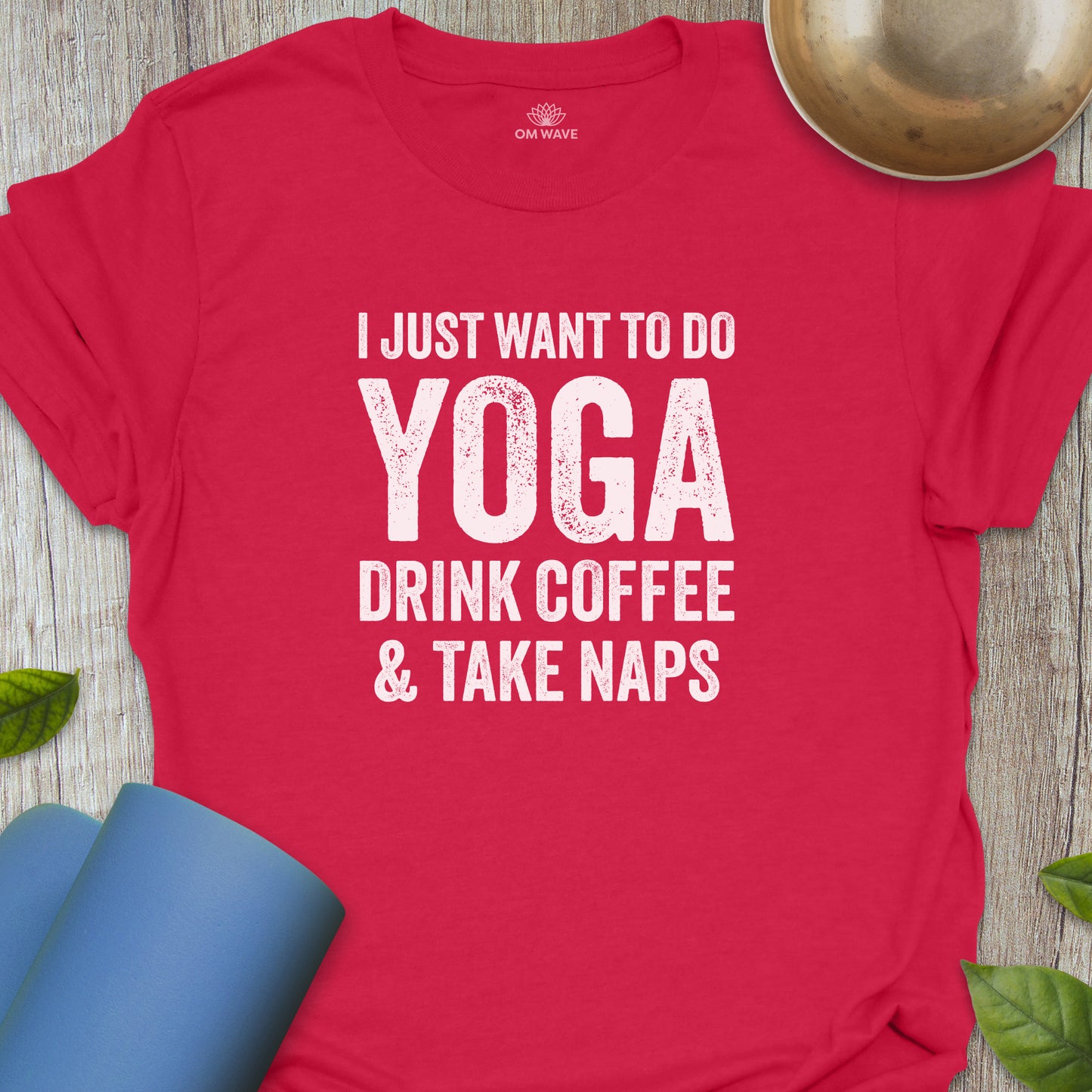 Do yoga drink coffee and take naps