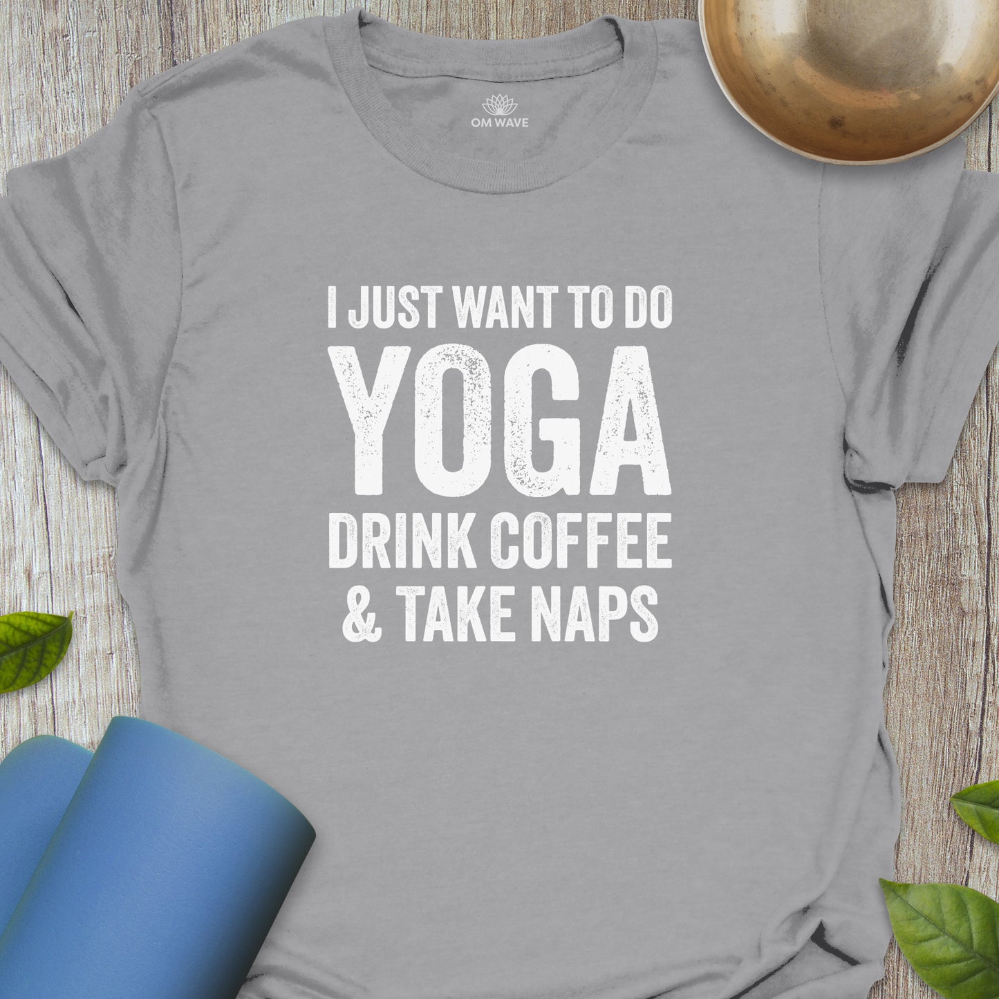 Do yoga drink coffee and take naps