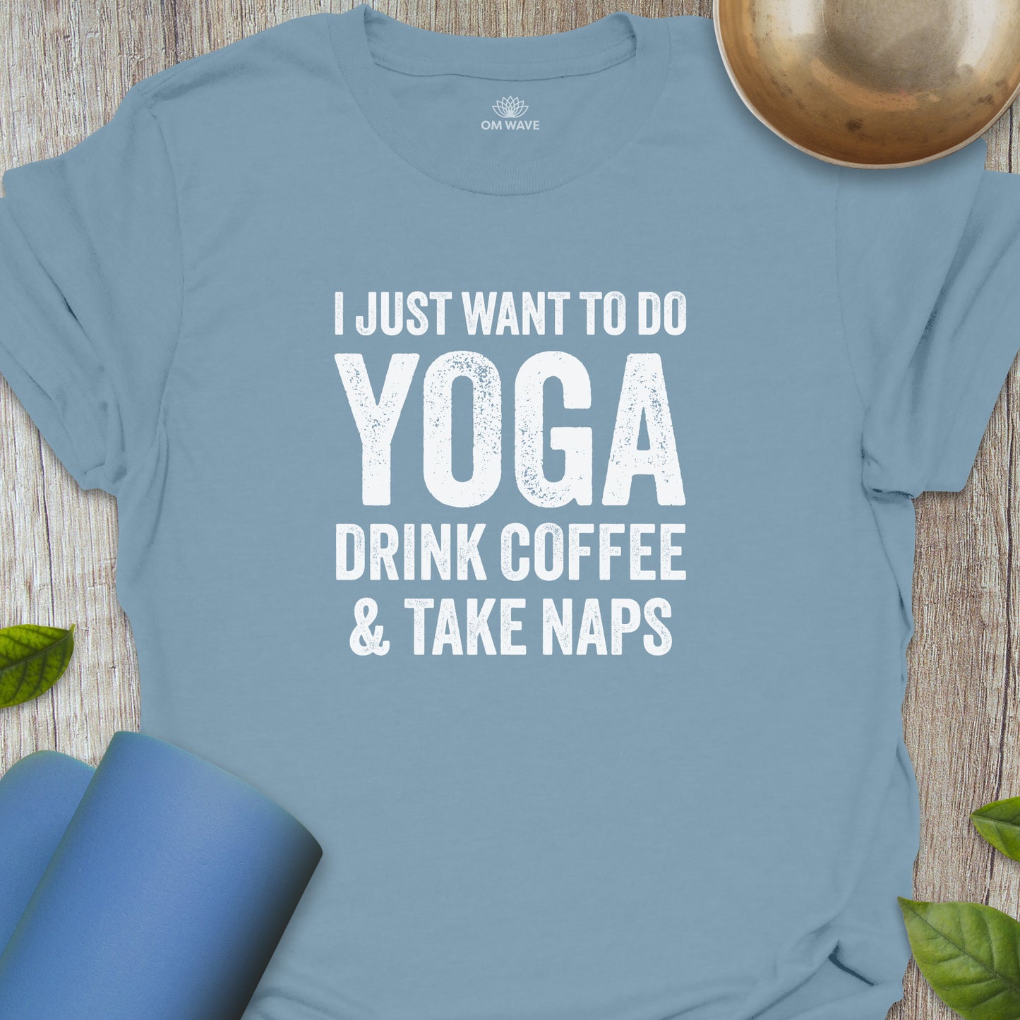 Do yoga drink coffee and take naps