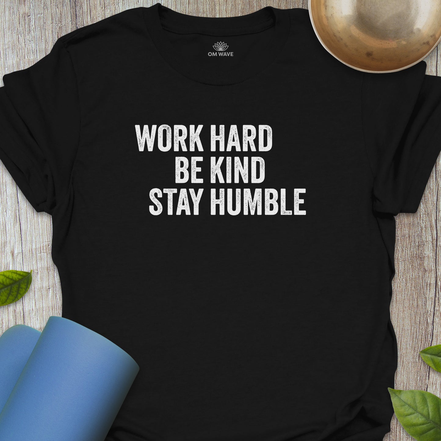 Work hard be kind stay humble