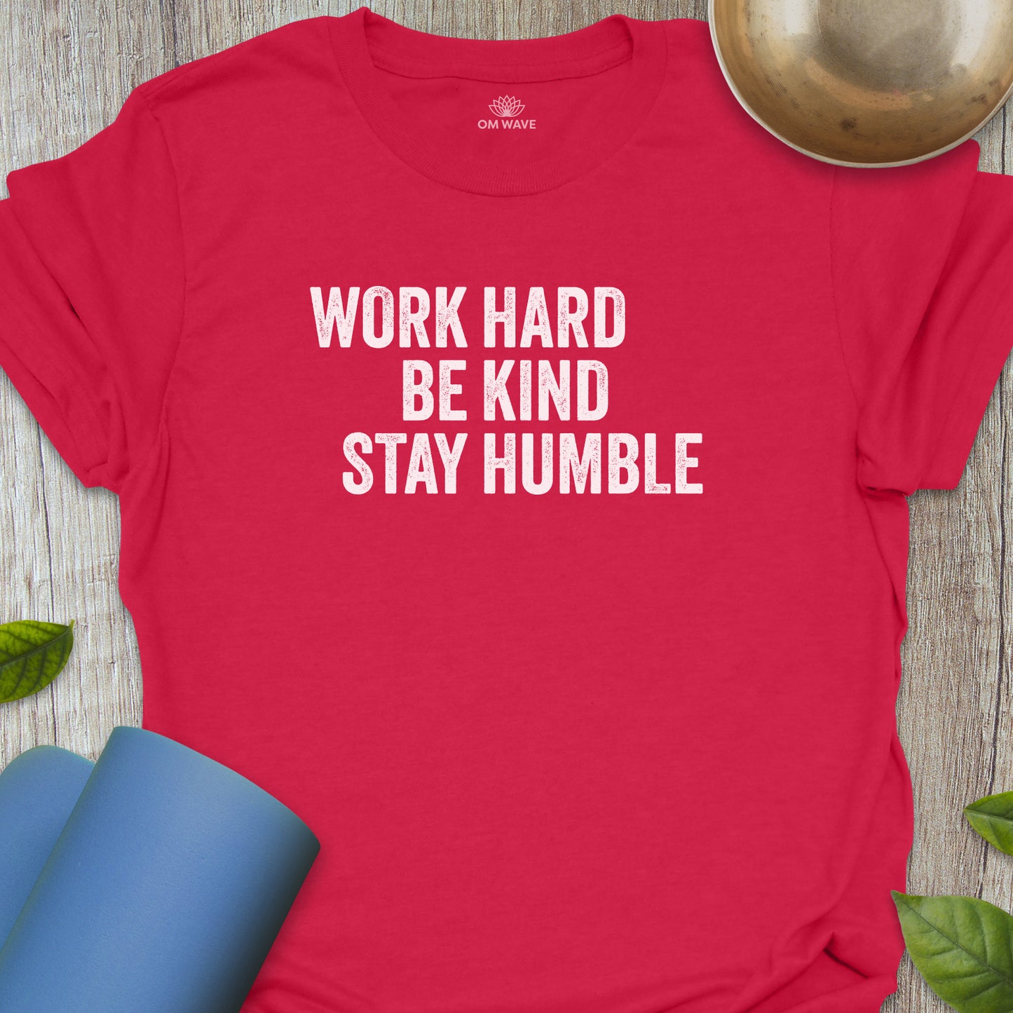 Work hard be kind stay humble