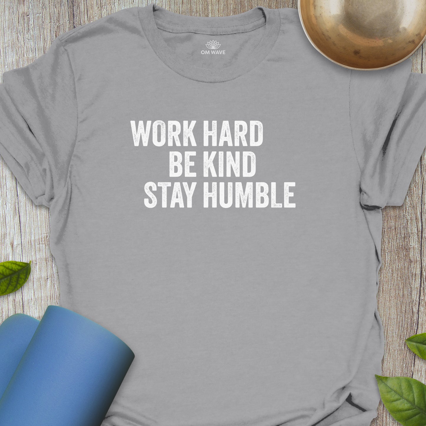 Work hard be kind stay humble