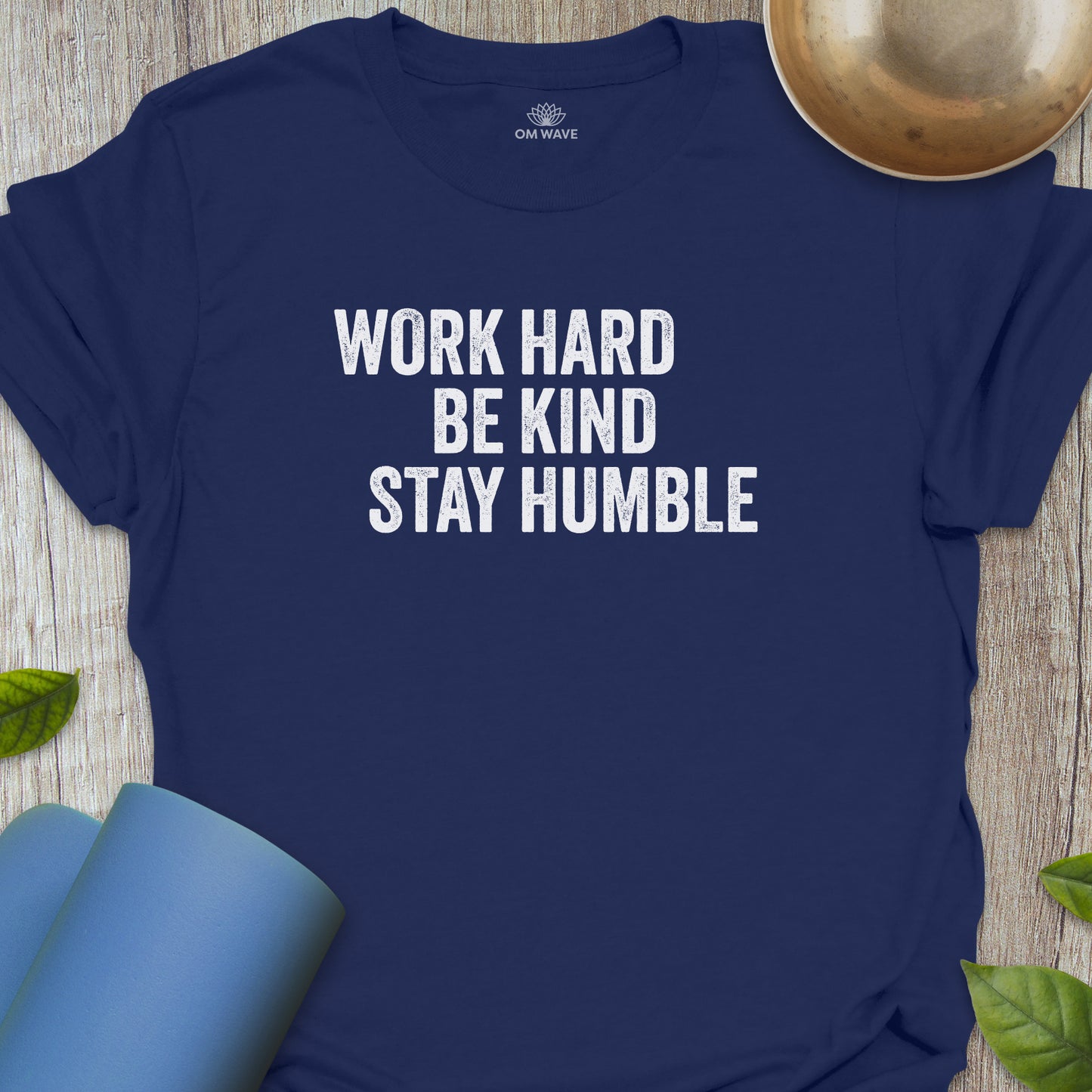 Work hard be kind stay humble