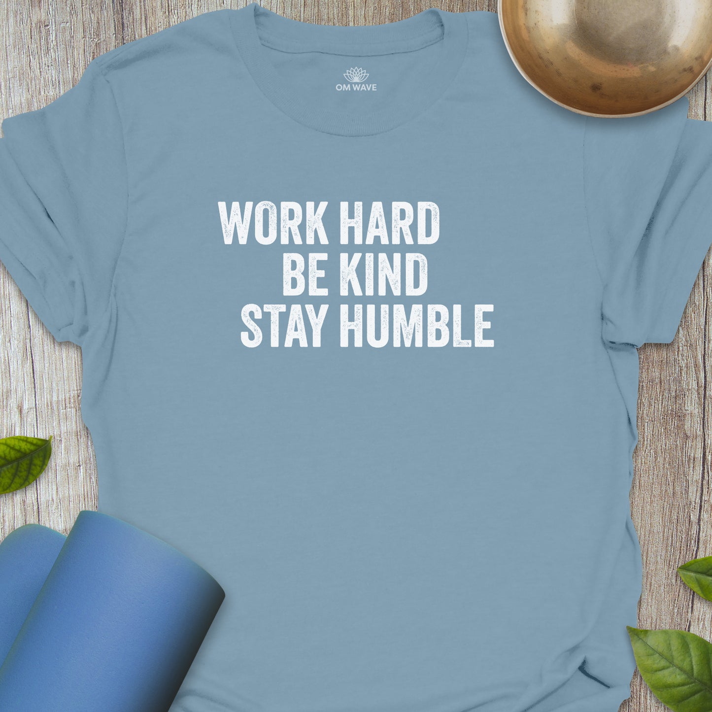 Work hard be kind stay humble