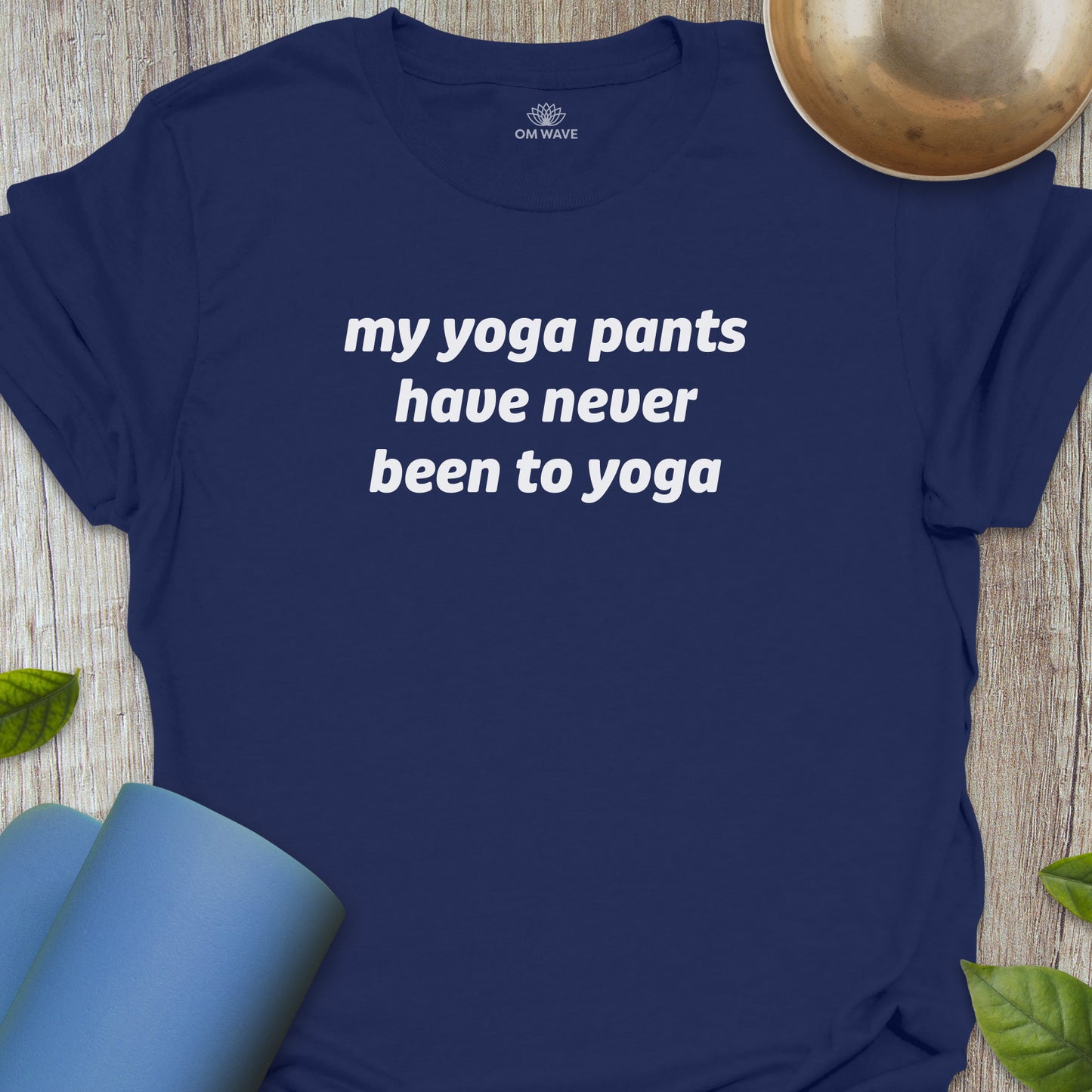 My yoga pants have never been to yoga