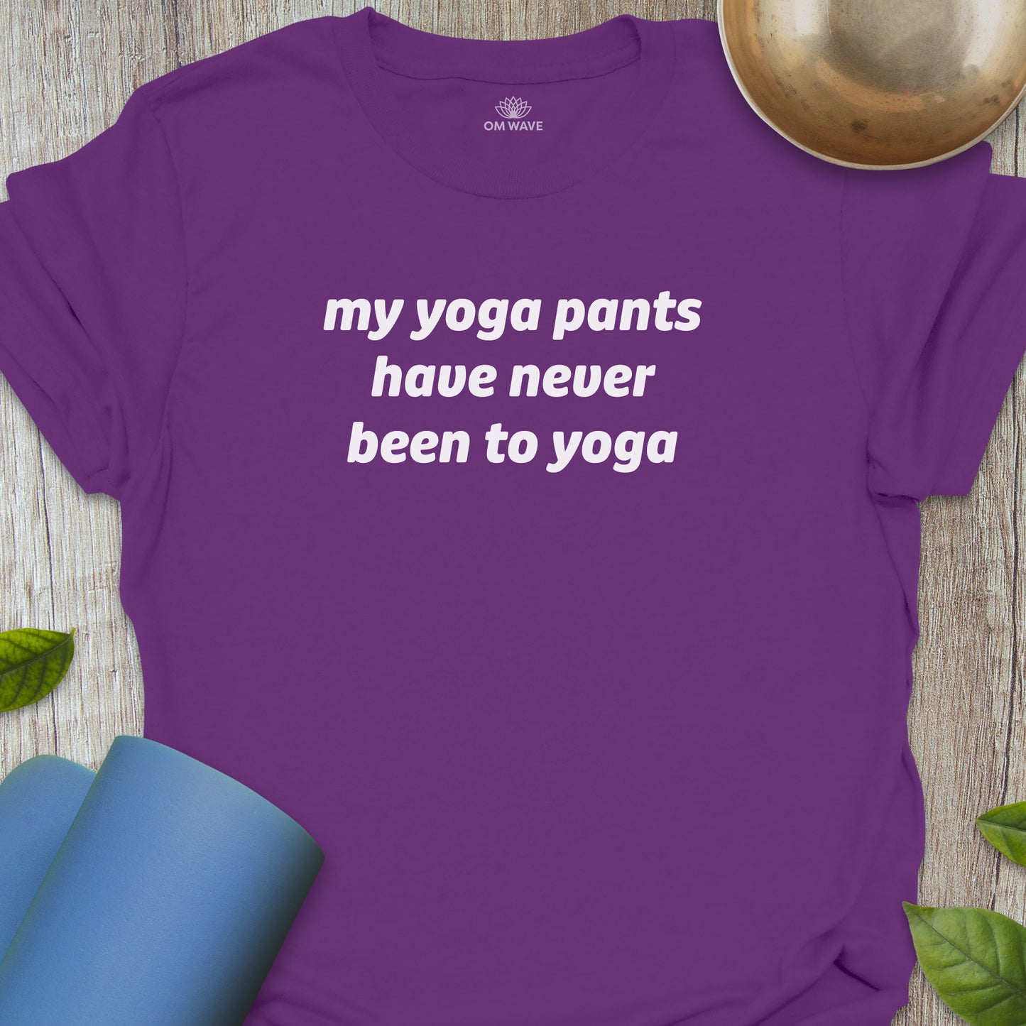 My yoga pants have never been to yoga